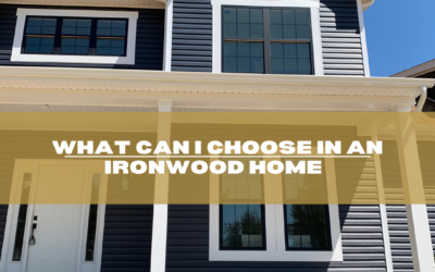 What Can I Choose In An Ironwood Home