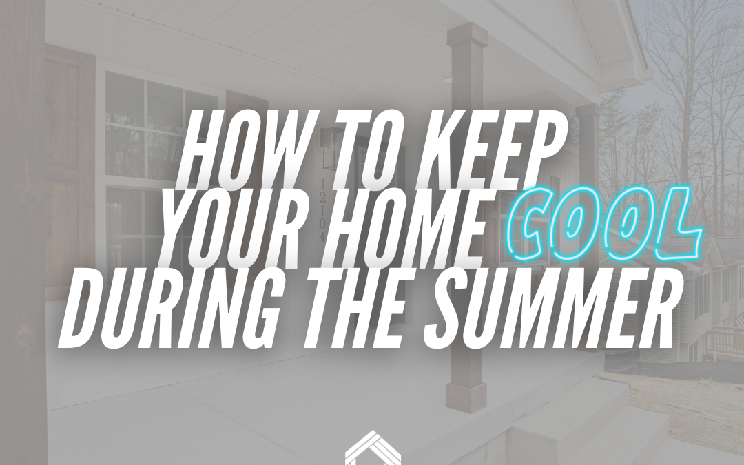 How To Keep Your Home Cool During The Summer