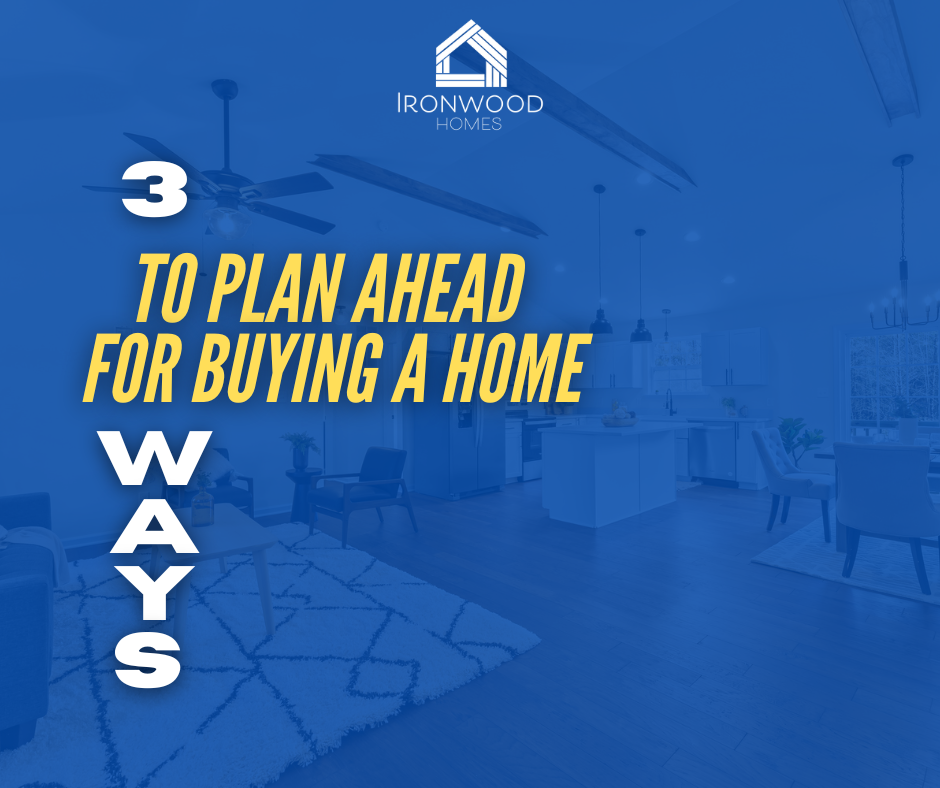 3 Ways to Plan Ahead for Buying a Home